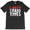 i defy stereotypes T-Shirt