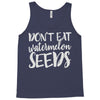 don't eat watermelon seeds Tank Top