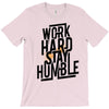 Work Hard, Stay Humble T-Shirt