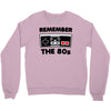 remember the 80's Crewneck Sweatshirt