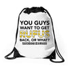 You Guys Want To Get Rufus Back Or What Sametimeless Drawstring Bags