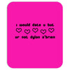 i would date u but u r not dylan o'brien Mousepad