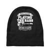 not always playing the bass Baby Beanies