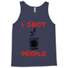i shot people bartender Tank Top