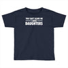you can't scare me i have daughters Toddler T-shirt