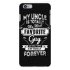 My Uncle Is Totally My Most Favorite Guy iPhone 6/6s Plus Case
