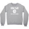 come to the dark side we have cookies Crewneck Sweatshirt