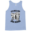 only one in dog beers Tank Top