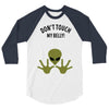 Alien Says Don't Touch My Belly 3/4 Sleeve Shirt