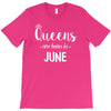 queens are born in june. T-Shirt