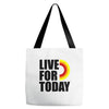 live for today Tote Bags