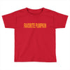 favorite pumpkin Toddler T-shirt