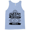 Queens Are Born In March Tank Top