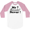 me sarcastic never 3/4 Sleeve Shirt