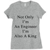 not only im an engineer im also a king Ladies Fitted T-Shirt