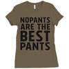 no pants are the best pants Ladies Fitted T-Shirt