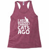 i was normal three cats ago lol funny cat Racerback Tank