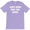 just here for the boos T-Shirt