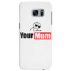 your mum Samsung Galaxy S7 Edge
