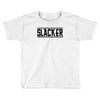 slacker funny school geek nerd cool gift idea tee shirt t shirt Toddler T-shirt