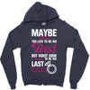 Maybe I Was Too Late To Be His First But Right Now I'm Happy To Be His Zipper Hoodie