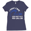I Don't Care How Many Miles Per Gallon Ladies Fitted T-Shirt