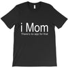 i mom T-Shirt
