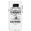 I Don't Need Therapy Just to Go Kayaking Samsung Galaxy S8