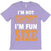I Am Not Short I Am Fun Size T-Shirt