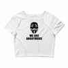 we are anonymous tshirt pipa sopa acta v for vendetta hacker's t shirt Crop Top