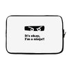 it's okay i'm a ninja Laptop sleeve