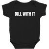 dill with it Baby Bodysuit