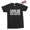 cash me outside (2) Exclusive T-shirt
