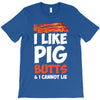 i like pig butts and i cannot lie T-Shirt
