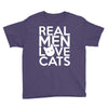 real men love cats (4) Youth Tee