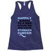 happily married to a man kicking the crap outta stomach cancer Racerback Tank
