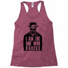 i am the one who knocks Racerback Tank