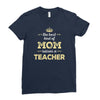 the best kind of mom raises a teacher. gift for mom. Ladies Fitted T-Shirt