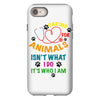 caring for animals isn't what i do it's who i am iPhone 8