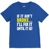 if it ain't broke i'll fix it V-Neck Tee