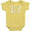 shut up Baby Bodysuit