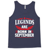 Legends Are Born In September Tank Top