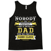 Nobody Is Perfect But If You Are A Dad You Are Pretty Damn Close Tank Top