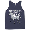 nay sayers gonna nay Tank Top