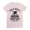 This Is What A Bad Ass Brother Looks Like Ladies Fitted T-Shirt