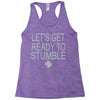 let's get ready to stumble Racerback Tank