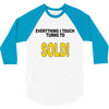 everything i touch turns to sold 3/4 Sleeve Shirt