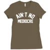 ain't no mediocre Ladies Fitted T-Shirt