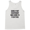surely not everybody was kung fu fighting Tank Top