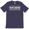 i'm not arguing T-Shirt